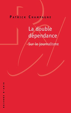 La double dépendance - sur le journalisme