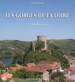 Autrefois les Gorges de la Loire - en pays roannais