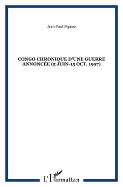 Congo chronique d'une guerre annoncee (5 juin-15 oct. 1997)