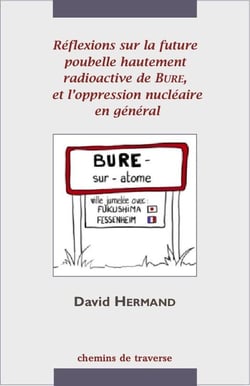 Réflexions sur la poubelle hautement radioactive de Bure, et l'oppression nucléaire en général
