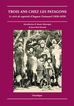 Trois ans chez les patagons - le récit de captivité d'Auguste Guinnard (1856-1859)