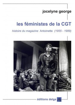 Les féministes de la CGT : histoire du magazine Antoinette (1955-1989)