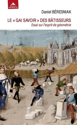 Le gai savoir des bâtisseurs - essai sur l'esprit de géométrie