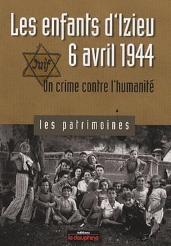 Les enfants d'Izieu, 6 Avril 1944 - un crime contre l'humanité