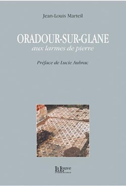 Oradour-sur-Glane, aux larmes de pierre