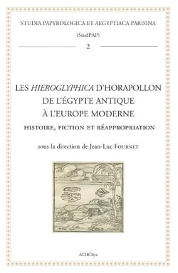 Les Hieroglyphica d'Horapollon de l'Égypte antique à l'Europe moderne : histoire, fiction et réappropriation