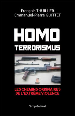 Homo terrorismus - les chemins ordinaires de l'extrême violence