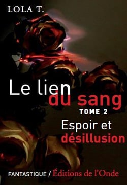 Le lien du sang t.2 - espoir et désillusion