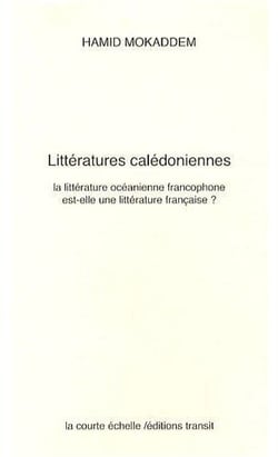 Littératures calédoniennes : la littérature océanienne francophone est-elle une littérature française
