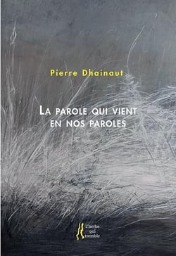 La parole qui vient en nos paroles