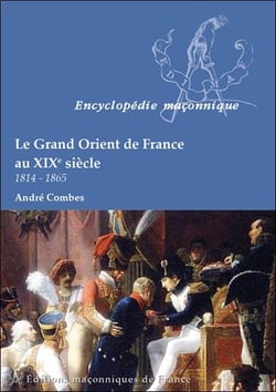 Le grand orient de france au xixè siècle - 1814-1865