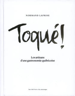 Toqué! les artisans d'une gastronomie québécoise