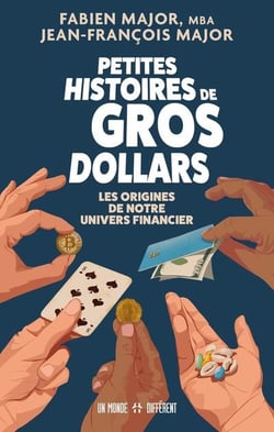 Petites histoires de gros dollars : les origines de notre univers financier