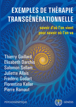 Psychogénétique Tome 1 - exemples de thérapie transgénérationnelle - savoir d'où l'on vient pour savoir où l'on va