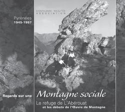 Regards sur une montagne sociale - le refuge de l'Abérouat et les débuts de l'oeuvre de montagne