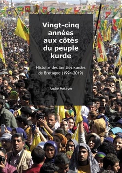 Vingt-cinq années aux côtés du peuple kurde - histoire des amitiés kurdes de bretagne (1994-2019)