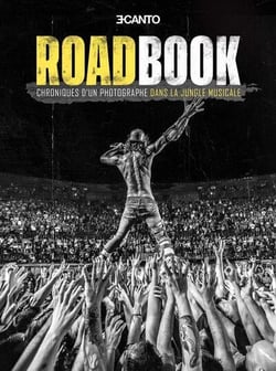 Roadbook : chroniques d'un photographe dans la jungle musicale
