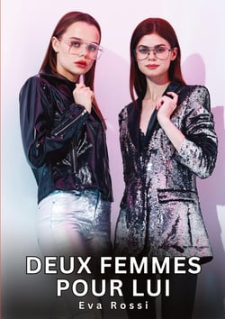 Deux Femmes pour Lui : Histoires Érotiques Interdites de Sexe Tabou pour Adultes