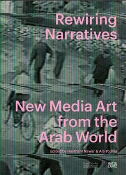 Rewiring narratives new media art from the arab world