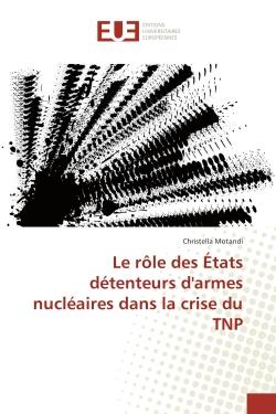 Le rôle des Etats détenteurs d'armes nucléaires dans la crise du TNP