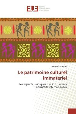 Le patrimoine culturel immateriel - les aspects juridiques des instruments normatifs internationaux