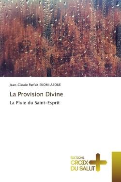 La Provision Divine : La Pluie du Saint-Esprit