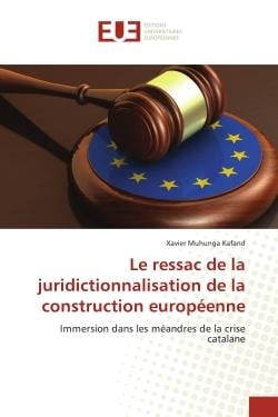 Le ressac de la juridictionnalisation de la construction européenne : Immersion dans les méandres de la crise catalane