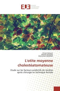 L'otite moyenne cholestéatomateuse : Etude sur les facteurs prédictifs de récidive après chirurgie en technique fermée
