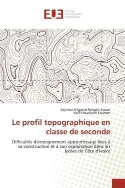 Le profil topographique en classe de seconde : Difficultés d'enseignement-apprentissage liées A sa construction et A son exploitation