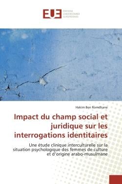 Impact du champ social et juridique sur les interrogations identitaires : Une étude clinique interculturelle sur la situation psychologique des femmes de culture et d'origine