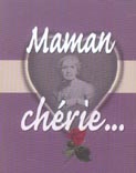 Maman cherie...
