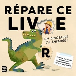 Répare ce livre : Un dinosaure l'a saccagé !