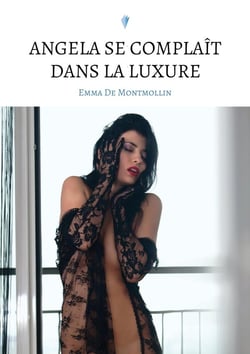 Georges de Preux et Angela, un couple sans tabous Tome 3 : Angela se complaît dans la luxure