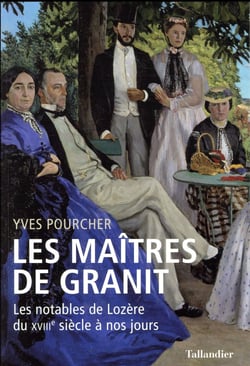 Les maîtres de granit - les notanles de lozère du xviiie siècle à nos jours