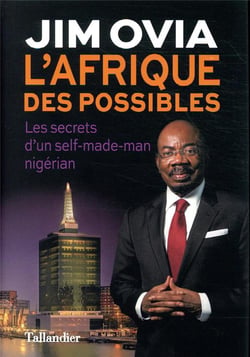 L'afrique des possibles - les secrets du succès d'un self-made-man