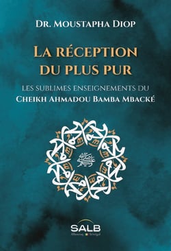 La réception du plus pur : les sublimes enseignements du cheikh Ahmadou