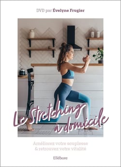 Le stretching à domicile - améliorez votre souplesse et retrouvez votre vitalité