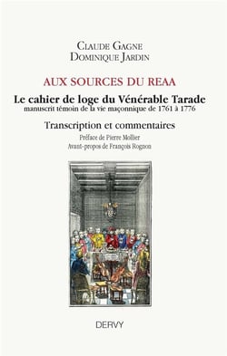Aux sources du rite écossais ancien et accepté - le cahier du vénérable Tarade - manuscrit témoin de la vie maçonnique de 1761 à 1776