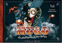 Hugo, le pirate qui avait peur de l'eau
