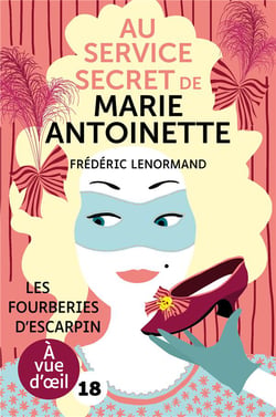 Au service secret de Marie-Antoinette : les fourberies d'escarpin