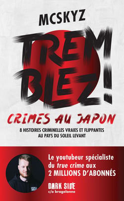 Tremblez ! Crimes au Japon : 8 histoires criminelles vraies et flippantes au pays du soleil levant