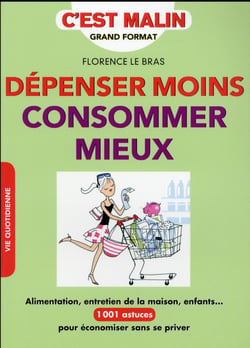 C'est malin grand format - dépenser moins, consommer mieux, c'est malin - alimentation, entretien de la maison, enfants... 1001 astuces pour économiser sans se priver