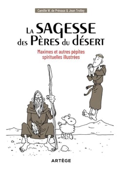 La sagesse des Pères du désert - maximes et autres pépites spirituelles illustrées