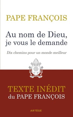 Au nom de Dieu, je vous le demande : dix chemins pour un monde meilleur