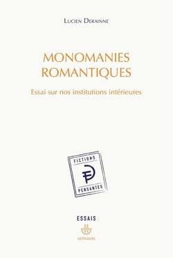 Monomanies romantiques : Essai sur nos institutions intérieures