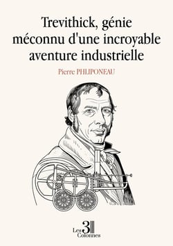 Trevithick, génie méconnu d'une incroyable aventure industrielle