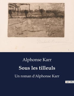 Sous les tilleuls : Un roman d'Alphonse Karr