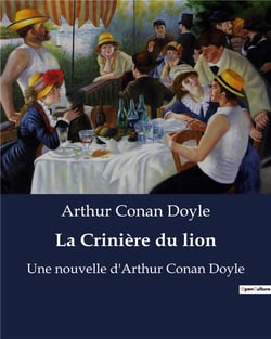 La Crinière du lion : Une nouvelle d'Arthur Conan Doyle (Les Archives de Sherlock Holmes)