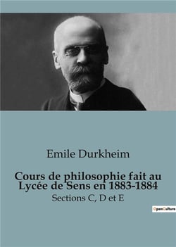 Cours de philosophie fait au Lycée de Sens en 1883-1884 : Sections C, D et E