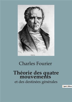 Théorie des quatre mouvements : et des destinées générales